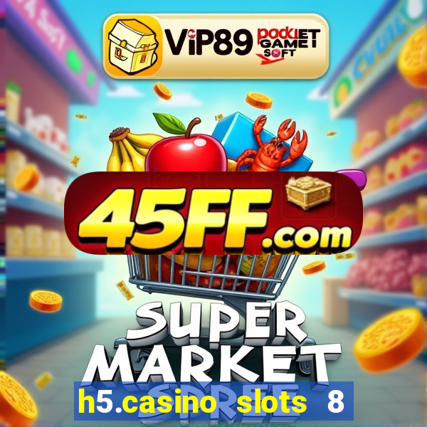 h5.casino slots 8 paga mesmo